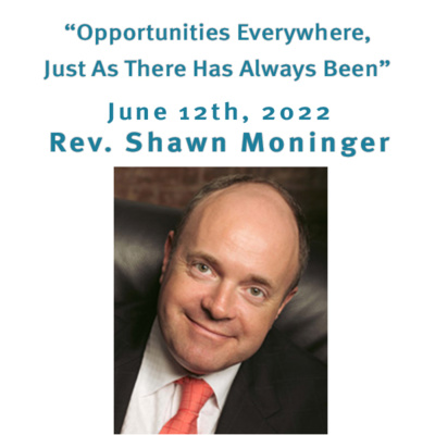 Video and Audio "Opportunities Everywhere, Just As There Has Always Been" Rev. Shawn Moninger @ Unity Center of Norwalk CT (6/12/22) episode artwork