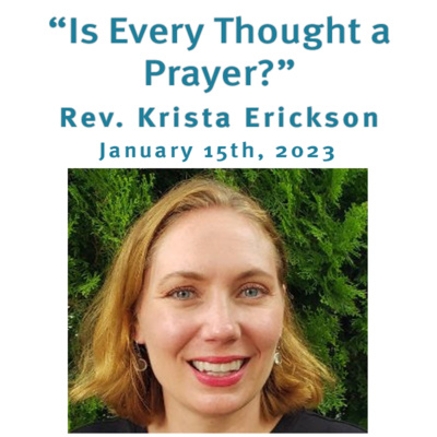 "Is Every Thought a Prayer?" Rev. Krista Erickson @ Unity Center of Norwalk CT (1/15/23) episode artwork