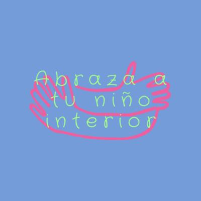 Abraza A Tu Niño Interior - Sesión 22 "Abraza A Tu Niño Interior" | Ep. 47 Abraza A Tu Niño Interior - Sesión 22 "Abraza A Tu Niño Interior" | Ep. 47