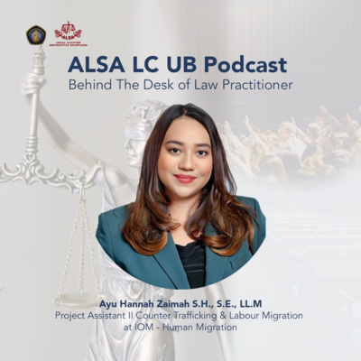 9. Ayu Hannah ( Project Assistant II Counter Trafficking & Labour Migration at IOM), Behind The Desk of A Law Practitioner. 9. Ayu Hannah ( Project Assistant II Counter Trafficking & Labour Migration at IOM), Behind The Desk of A Law Practitioner.