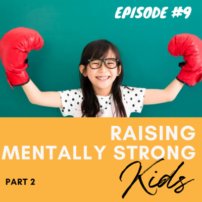 9. How To Raise Mentally Strong Kids Part 2