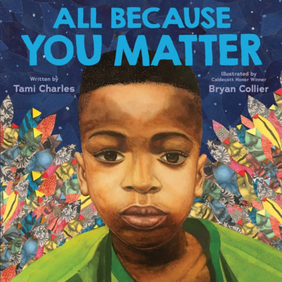 All Because You Matter by Tami Charles and Illustrated by Bryan Collier episode artwork