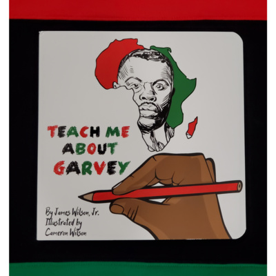 Teach Me About Garvey by James Wilson, Jr. and Illustrated by Cameron Wilson episode artwork