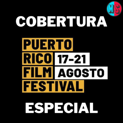 EP. 305: Cobertura del Puerto Rico Film Festival