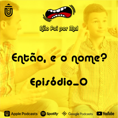 Então, e o nome?? - Não foi por Mal #00 episode artwork