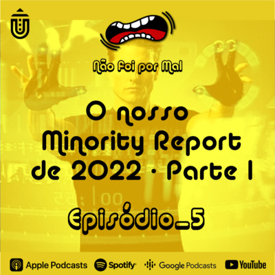 O nosso MINORITY REPORT de 2022 - Parte 1 - Não Foi Por Mal #5 episode artwork