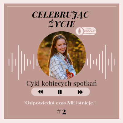 Celebrując Życie- podcast