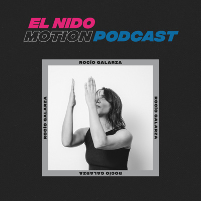 El Nido Motion Podcast - Ep. 14 - Rocío Galarza