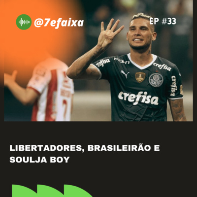 #33 - Libertadores, Brasileirão e Soulja Boy