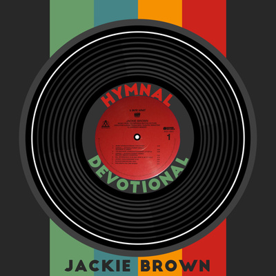 Hymnal Devotional 5: Jackie Brown Soundtrack 