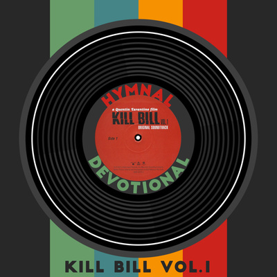 Hymnal Devotional 6: Kill Bill Vol. 1 Soundtrack 