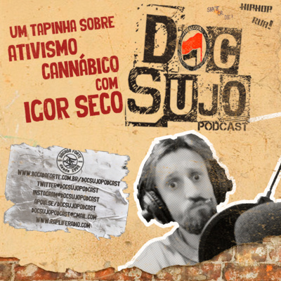 DocSujo - 012 - Um tapinha sobre Ativismo Cannábico com Igor Seco