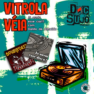 Vitrola Véia -011- Já ouviu esse cast? Com Danilo de Almeida