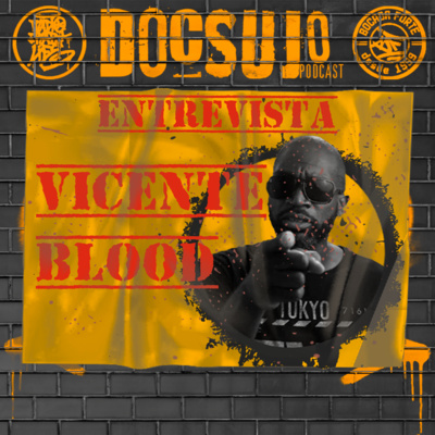 DocSujo - 028 - Entrevista Vicente Blood