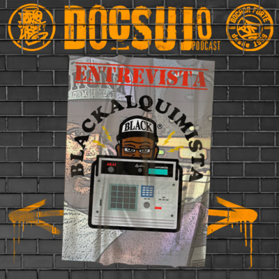 Doc Sujo - 031 - Entrevista BlackAlquimista 