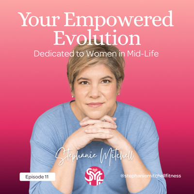Your Empowered Evolution: A Podcast Dedicated to Women In Mid-Life