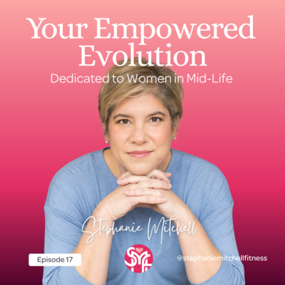 Your Empowered Evolution: A Podcast Dedicated to Women In Mid-Life