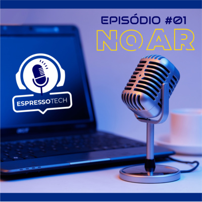 Espressotech - Seu Podcast de Tecnologia e outros bits a mais.