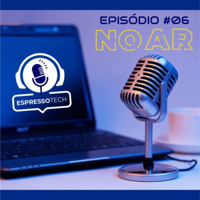 Espressotech - Seu Podcast de Tecnologia e outros bits a mais.