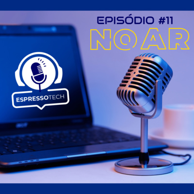 Espressotech - Seu Podcast de Tecnologia e outros bits a mais.
