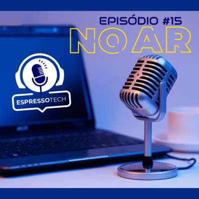 Espressotech - Seu Podcast de Tecnologia e outros bits a mais.