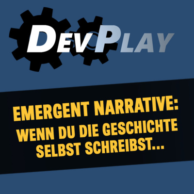 Emergent Narrative - Wenn DU die Geschichte SELBST schreibst