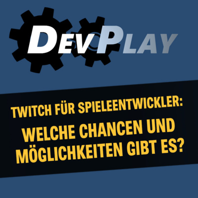 Twitch und der Spielemarkt: Wie wichtig ist die Plattform für Entwickler? episode artwork