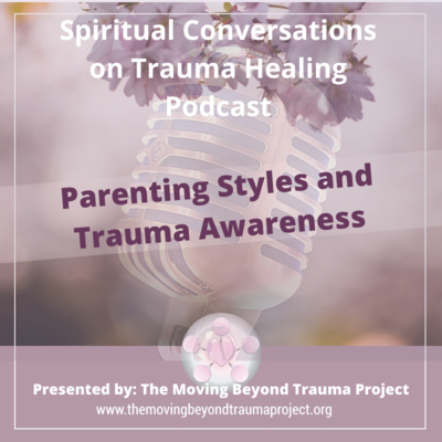 S2E4: Parenting Styles and Trauma Awareness