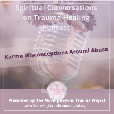 S3E6 Karma Misconceptions Around Abuse