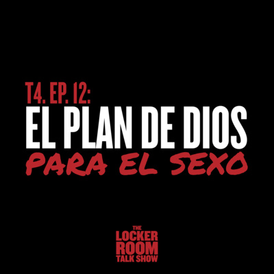 S4, Ep.12: El Plan de Dios para el Sexo