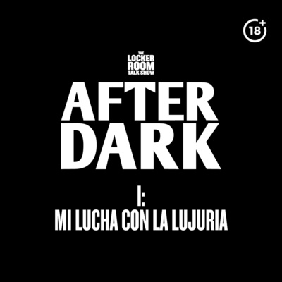 TLRTS After Dark: Mi Lucha Con La Lujuria