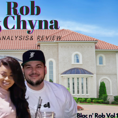 "My Family Wasn't Happy About Us" BLAC AND ROB Vol.1 #robandchyna #blacchyna #robkardashian #tea