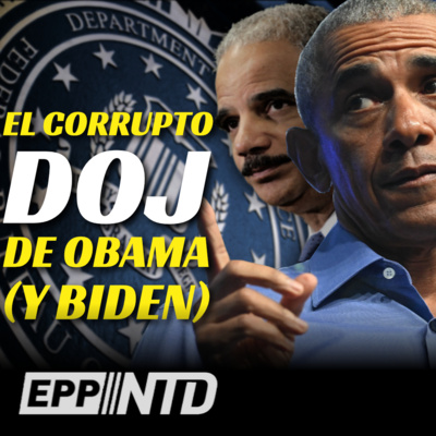 “Un historial de Impunidad, manipulación y abusos al más alto nivel”: el DOJ de Obama y Biden episode artwork