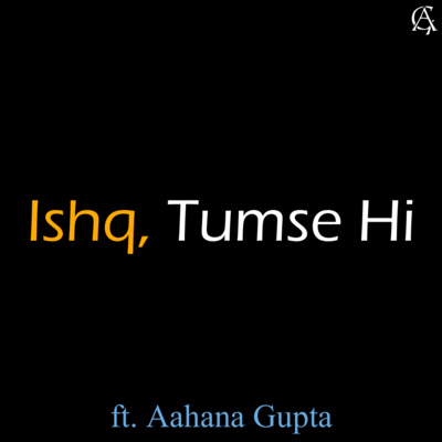 #7 | Ishq, Tumse Hi | A Poetry by Aahana Gupta | Heart Touching Poem in Hindi