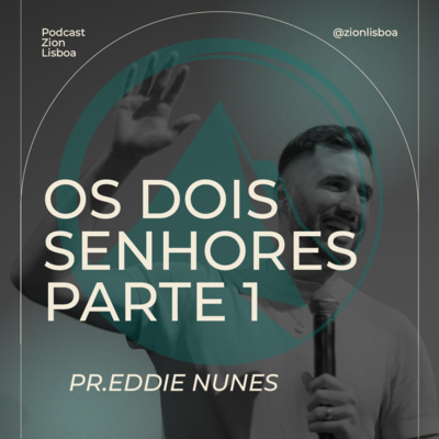 OS DOIS SENHORES PARTE 1 - PR. EDDIE NUNES