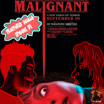 Fractured Skulls 59: Malignant (2021) episode artwork