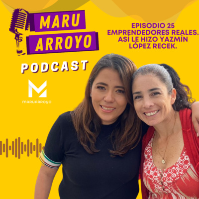 EPISODIO 25- Emprendedores reales. así le hizo Yazmín López Recek.