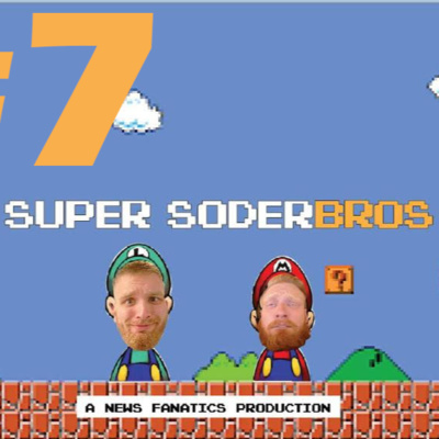 Super SoderBros - A News Fanatics Production