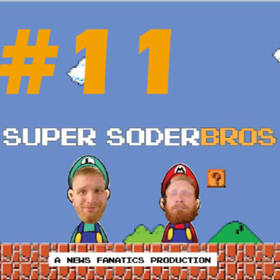 Super SoderBros - A News Fanatics Production