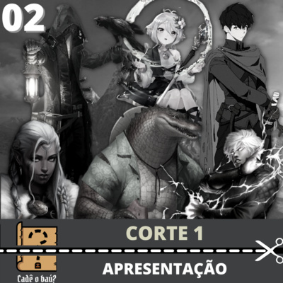 02 Corte 1 RPG Medieval EP 1 - Apresentação - Cadê o baú? episode artwork