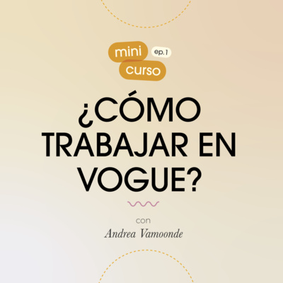 E1: ¿Cómo trabajar en Vogue? | Mini-temporada