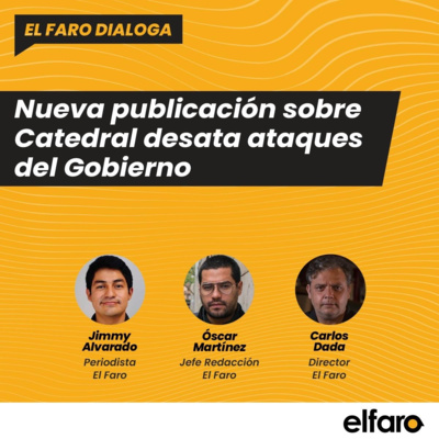 #efDialoga | Nueva publicación sobre Catedral desata ataques del Gobierno salvadoreño episode artwork
