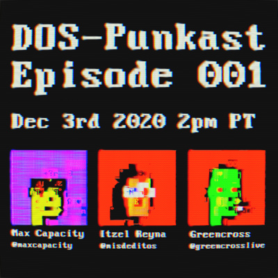DOS-Punkast 001 with Max Capacity, Itzel Reyna and Greencross episode artwork
