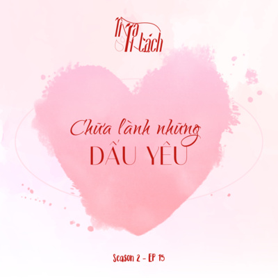 (Season 2) #15 - Chữa lành những dấu yêu ...