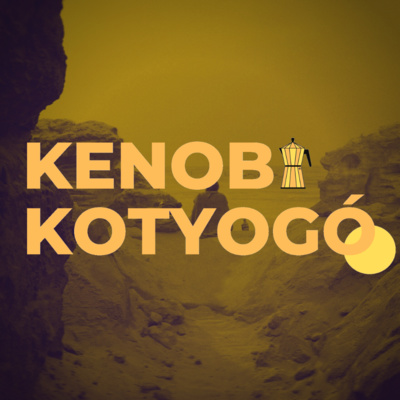 Obi-Wan kinyitotta a fénybicskáját – Kenobi Kotyogó #02