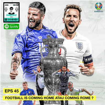 Eps 45 : Football Is Coming Home atau Coming Rome ?