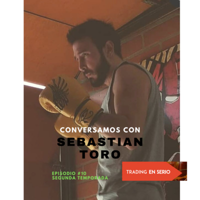 EPISODIO 10 - 2da Temporada: Sebastian Toro