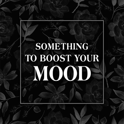 Something To Boost Your Mood 