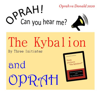 Oprah - Can You Hear Me - 60 - The Kybalion and OPRAH