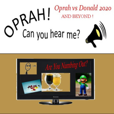 Oprah - Can You Hear Me - 106 - Are You Numbing Out?